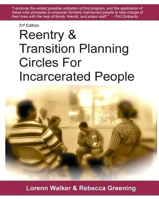 Reentry & Transition Planning Circles for Incarcerated People: Handbook on how to develop the successful reentry & transition planning process for inc by Greening, Rebecca