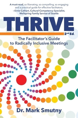 Thrive: The Facilitator's Guide to Radically Inclusive Meetings by Smutny, Mark