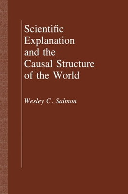 Scientific Explanation and the Causal Structure of the World by Salmon, Wesley C.