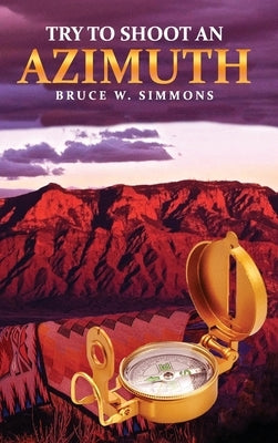 Try to Shoot an Azimuth by Simmons, Bruce W.