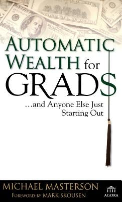 Automatic Wealth for Grads... and Anyone Else Just Starting Out by Masterson, Michael