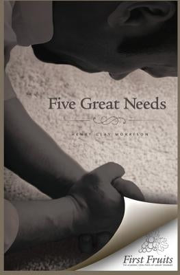 Five Great Needs by Morrison, Henry Clay