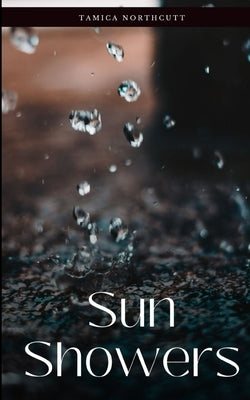Sun Showers by Northcutt, Tamica