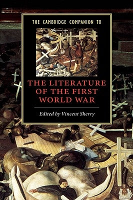 The Cambridge Companion to the Literature of the First World War by Sherry, Vincent