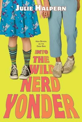 Into the Wild Nerd Yonder by Halpern, Julie