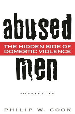Abused Men: The Hidden Side of Domestic Violence by Cook, Philip W.