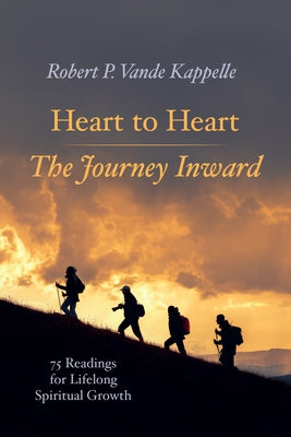 Heart to Heart-The Journey Inward by Vande Kappelle, Robert P.