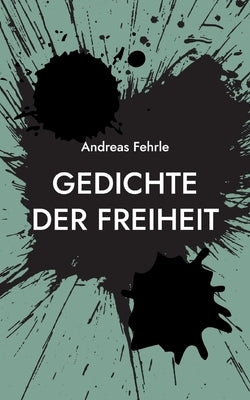 Gedichte der Freiheit: poetische Apokalypse by Fehrle, Andreas