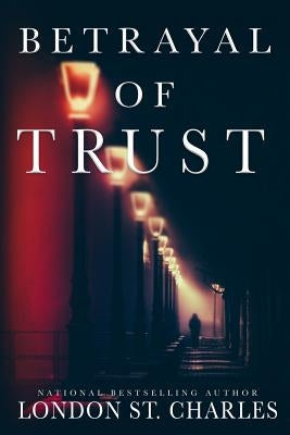 Betrayal of Trust by St Charles, London