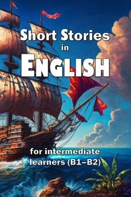 Short Stories in English: for intermediate learners (B1-B2) by Young, David James