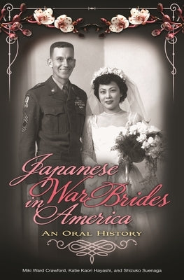 Japanese War Brides in America: An Oral History by Crawford, Miki