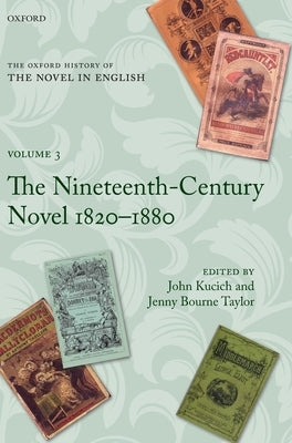 Oxford History of the Novel in English: Volume 3: The Nineteenth-Century Novel 1820-1880 by Kucich, John