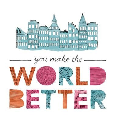 You Make the World Better by Pletsch, Jennifer