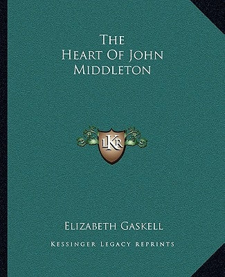 The Heart of John Middleton by Gaskell, Elizabeth Cleghorn