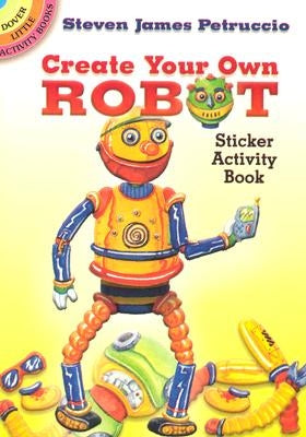 Create Your Own Robot Sticker Activity Book by Petruccio, Steven James