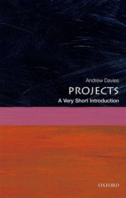Projects: A Very Short Introduction by Davies, Andrew