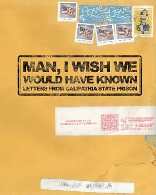 Man, I Wish We Would Have Known: Letters from Calipatria State Prison by Tomorrow, Unlock