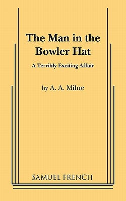 The Man in the Bowler Hat by Milne, A. A.