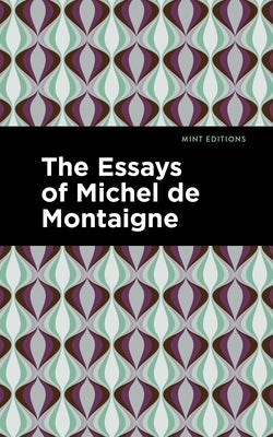 The Essays of Michel de Montaigne by Montaigne, Michel