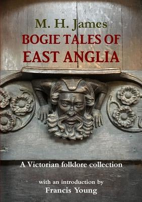 Bogie Tales of East Anglia by James, M. H.