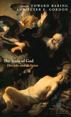 The Trace of God: Derrida and Religion by Baring, Edward
