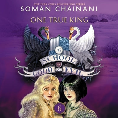 The School for Good and Evil: One True King by Chainani, Soman