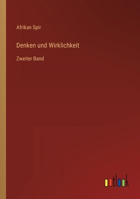 Denken und Wirklichkeit: Zweiter Band by Spir, Afrikan