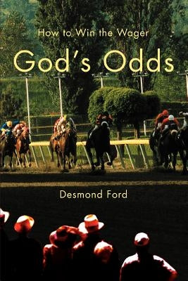 God's Odds: How to Win the Wager by Ford, Desmond