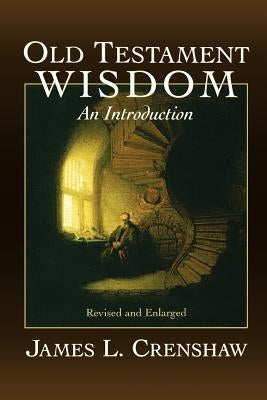 Old Testament Wisdom (Rev by Crenshaw, James L.