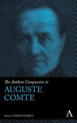 The Anthem Companion to Auguste Comte by Wernick, Andrew