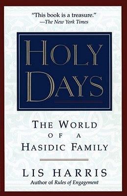 Holy Days: The World of the Hasidic Family by Harris, Lis