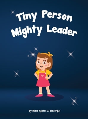 Tiny Person - Mighty Leader by Aguirre, Maria