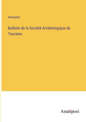 Bulletin de la Société Archéologique de Touraine by Anonyme