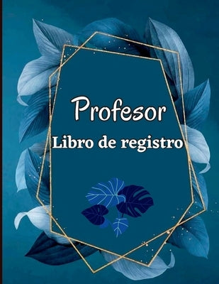 Libro de Registro de Asistencia: Gráfico de asistencia para la escuela/universidad Libro de calificaciones de 92 páginas para que los maestros by Idaira, Yurena