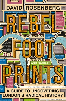 Rebel Footprints: A Guide to Uncovering London's Radical History by Rosenberg, David