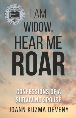 I Am Widow, Hear Me Roar: Confessions of a Surviving Spouse by Deveny, Joann