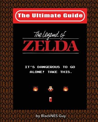 NES Classic: The Ultimate Guide to The Legend Of Zelda by Guy, Blacknes