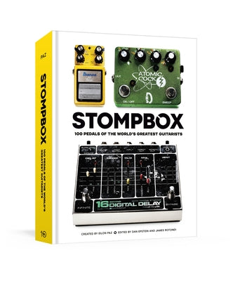 Stompbox: 100 Pedals of the World's Greatest Guitarists by Paz, Eilon