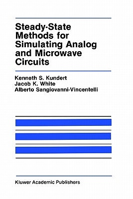 Steady-State Methods for Simulating Analog and Microwave Circuits by Kundert, Kenneth S.