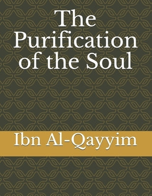 The Purification of the Soul by Al-Qayyim, Ibn