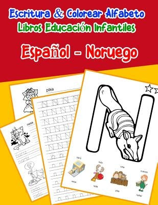 Español - Noruego: Escritura & Colorear Alfabeto Libros Educación Infantiles: Spanish Norwegian Practicar alfabeto ABC letras con dibujos by Lima, Emilly
