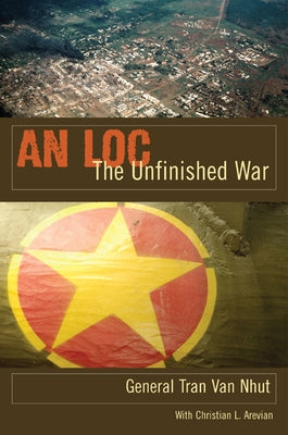 An Loc: The Unfinished War by Nhut, Tran Van