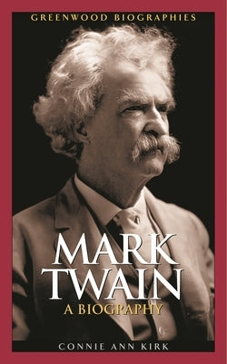 Mark Twain: A Biography by Kirk, Connie