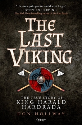 The Last Viking: The True Story of King Harald Hardrada by Hollway, Don