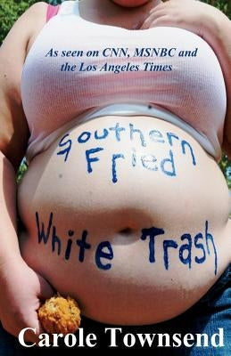 Southern Fried White Trash by Townsend, Carole Adams