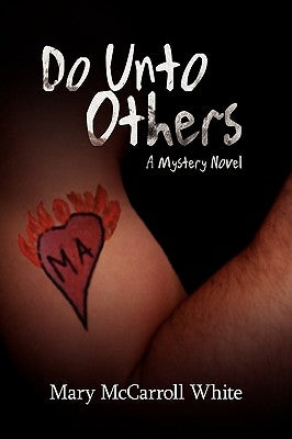 Do Unto Others: A Mystery Novel by White, Mary McCarroll