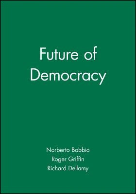Future of Democracy by Bobbio, Norberto