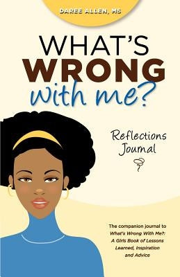 What's Wrong with Me?: Reflections Journal by Allen, Daree