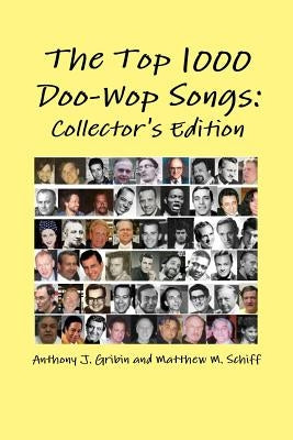 The Top 1000 Doo-Wop Songs: Collector's Edition by Gribin, Anthony