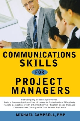 Communications Skills for Project Managers by Campbell, Pmp Michael